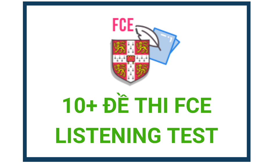 25+ Đề Fce Listening Test Có Giải Thích Đáp Án Chi Tiết - Tienganhk12 - Ôn  Luyện Thông Minh
