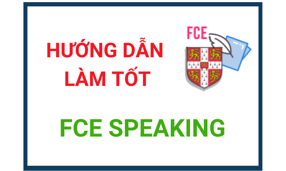 Hướng Dẫn Làm Tốt Bài Thi Fce Speaking - Tienganhk12 - Ôn Luyện Thông Minh